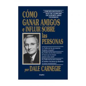 CÓMO GANAR AMIGOS E INFLUIR SOBRE LAS PERSONAS