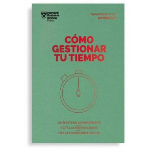 CÓMO GESTIONAR TU TIEMPO. Serie Management en 20 minutos